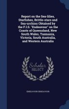 Report on the Sea-Lilies, Starfishes, Brittle-Stars and Sea-Urchins Obtained by the F.I.S. Endeavour on the Coasts of Queensland, New South Wales, Tas