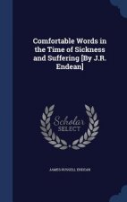 Comfortable Words in the Time of Sickness and Suffering [By J.R. Endean]