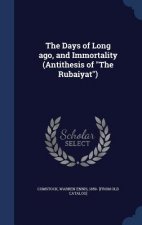 Days of Long Ago, and Immortality (Antithesis of the Rubaiyat)