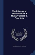 Prisoner of Andersonville; A Military Drama in Four Acts