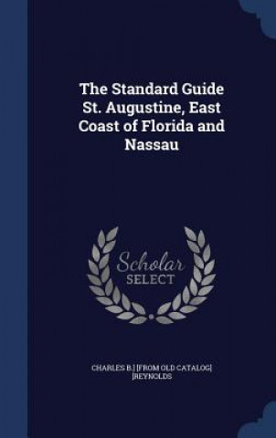 Standard Guide St. Augustine, East Coast of Florida and Nassau