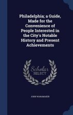 Philadelphia; A Guide, Made for the Convenience of People Interested in the City's Notable History and Present Achievements