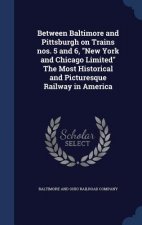 Between Baltimore and Pittsburgh on Trains Nos. 5 and 6, New York and Chicago Limited the Most Historical and Picturesque Railway in America