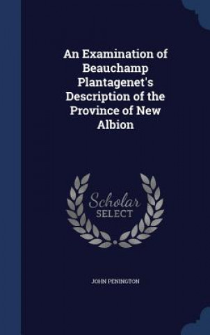 Examination of Beauchamp Plantagenet's Description of the Province of New Albion