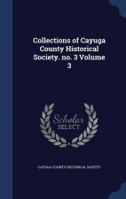 Collections of Cayuga County Historical Society. No. 3 Volume 3