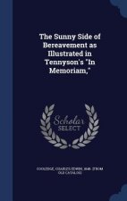 Sunny Side of Bereavement as Illustrated in Tennyson's in Memoriam,