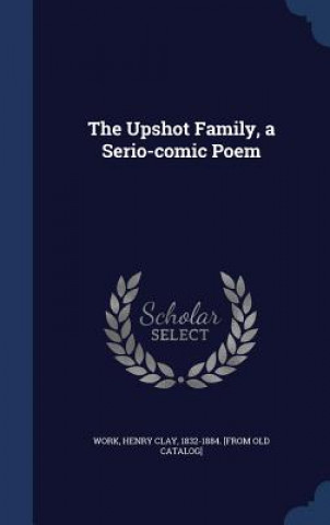 Upshot Family, a Serio-Comic Poem