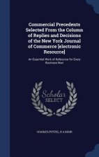 Commercial Precedents Selected from the Column of Replies and Decisions of the New York Journal of Commerce [Electronic Resource]
