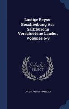Lustige Reyss-Beschreibung Aus Saltzburg in Verschiedene Lander, Volumes 6-8