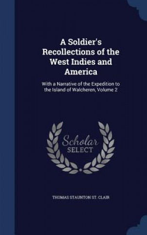 Soldier's Recollections of the West Indies and America