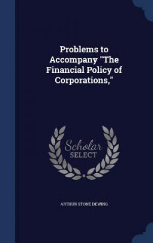 Problems to Accompany the Financial Policy of Corporations,