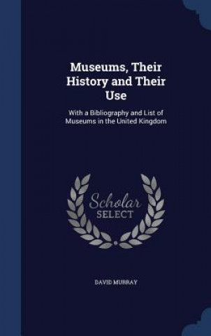 Museums, Their History and Their Use