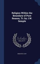Religion Within the Boundary of Pure Reason, Tr. by J.W. Semple
