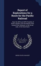 Report of Explorations for a Route for the Pacific Railroad