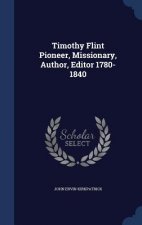 Timothy Flint Pioneer, Missionary, Author, Editor 1780-1840