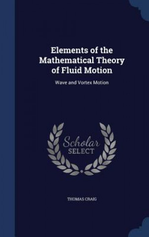 Elements of the Mathematical Theory of Fluid Motion