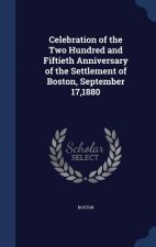 Celebration of the Two Hundred and Fiftieth Anniversary of the Settlement of Boston, September 17,1880
