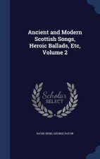 Ancient and Modern Scottish Songs, Heroic Ballads, Etc, Volume 2