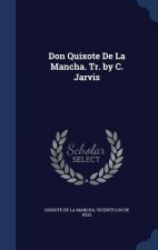 Don Quixote de La Mancha. Tr. by C. Jarvis