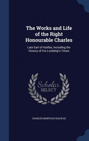Works and Life of the Right Honourable Charles