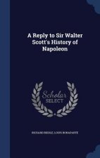 Reply to Sir Walter Scott's History of Napoleon