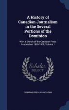 History of Canadian Journalism in the Several Portions of the Dominion