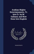 Arabian Nights Entertainments, Tr. Into Fr. by M. Galland, and Now Done Into English