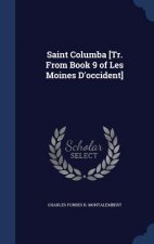 Saint Columba [Tr. from Book 9 of Les Moines D'Occident]