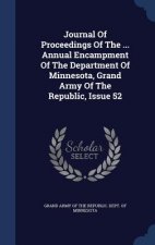 Journal of Proceedings of the ... Annual Encampment of the Department of Minnesota, Grand Army of the Republic, Issue 52