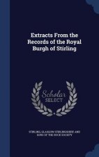 Extracts from the Records of the Royal Burgh of Stirling