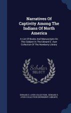 Narratives of Captivity Among the Indians of North America