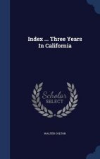 Index ... Three Years in California