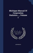Michigan Manual of Corporation Statistics ..., Volume 1