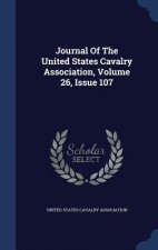 Journal of the United States Cavalry Association, Volume 26, Issue 107