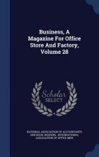 Business, a Magazine for Office Store and Factory, Volume 28