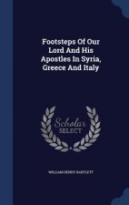 Footsteps of Our Lord and His Apostles in Syria, Greece and Italy