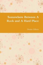 Somewhere Between A Rock and A Hard Place