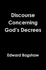 Discourse Concerning God's Decrees