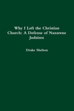 Why I Left the Christian Church: A Defense of Nazarene Judaism