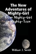 New Adventures of Mighty-Girl: from Mighty-Girl to Mighty-Teen