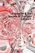 Expansion & the Secrets of the Soul Volume 1