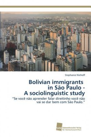 Bolivian immigrants in Sao Paulo - A sociolinguistic study