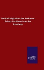 Denkwurdigkeiten des Freiherrn Achatz Ferdinand von der Asseburg