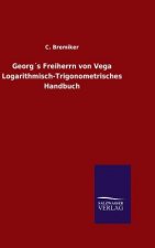 Georgs Freiherrn von Vega Logarithmisch-Trigonometrisches Handbuch