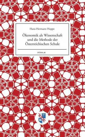 OEkonomik als Wissenschaft und die Methode der OEsterreichischen Schule