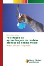 Facilitacao da aprendizagem do modelo atomico no ensino medio
