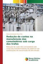 Reducao de custos na manutencao dos comutadores sob carga dos trafos