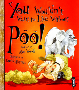 You Wouldn't Want To Live Without Poo!