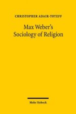 Max Weber's Sociology of Religion