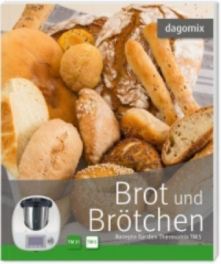 Brot und Brötchen Rezepte für den Thermomix TM5